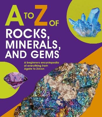 to Z of Rocks, Minerals and Gems -  words &  pictures