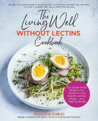 The Living Well Without Lectins Cookbook - Claudia Curici