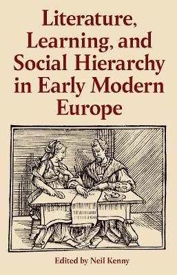 Literature, Learning, and Social Hierarchy in Early Modern Europe - 