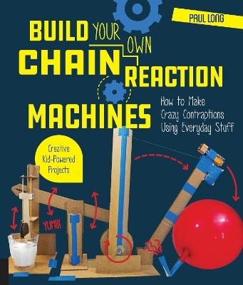 Build Your Own Chain Reaction Machines - Mr. Paul Long