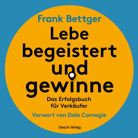 Lebe begeistert und gewinne! - Frank Bettger