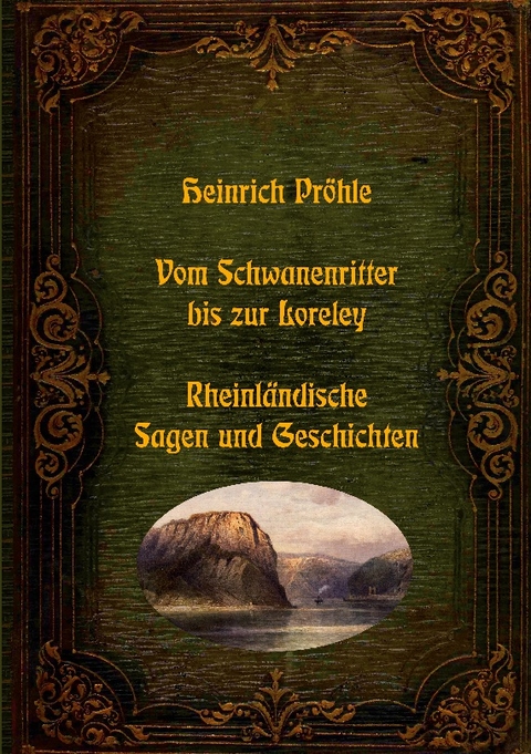 Vom Schwanenritter bis zur Loreley - Rheinländische Sagen und Geschichten - Heinrich Pröhle