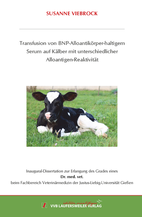 Transfusion von BNP-Alloantikörper-haltigem Serum auf Kälber mit unterschiedlicher Alloantigen-Reaktivität - Susanne Viebrock