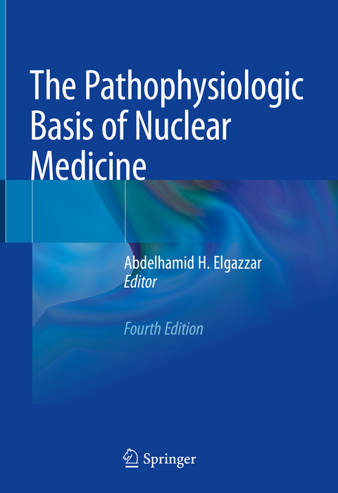 The Pathophysiologic Basis of Nuclear Medicine - 