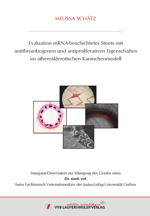 Evaluation mRNA-beschichteter Stents mit antithrombogenen und antiproliferativen Eigenschaften im atherosklerotischen Kaninchenmodell - Melissa Schätz