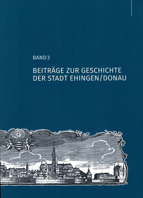 Beiträge zur Geschichte der Stadt Ehingen/Donau - 