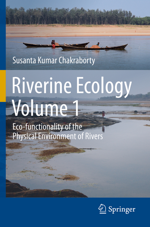 Riverine Ecology Volume 1 - Susanta Kumar Chakraborty