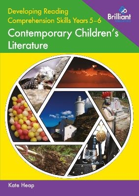 Developing Reading Comprehension Skills Years 5-6: Contemporary Children's Literature - Kate Heap