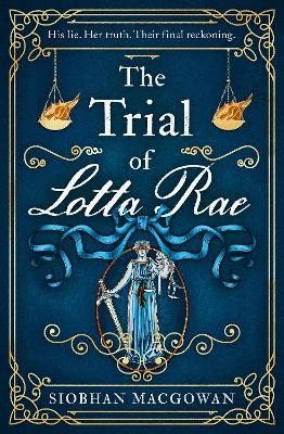 The Trial of Lotta Rae - Siobhan MacGowan