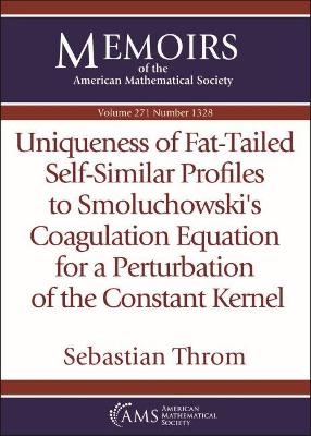 Uniqueness of Fat-Tailed Self-Similar Profiles to Smoluchowski's Coagulation Equation for a Perturbation of the Constant Kernel - Sebastian Throm