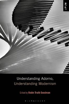 Understanding Adorno, Understanding Modernism - 