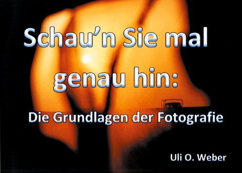 Schau'n Sie mal genau hin: - Uli O. Weber