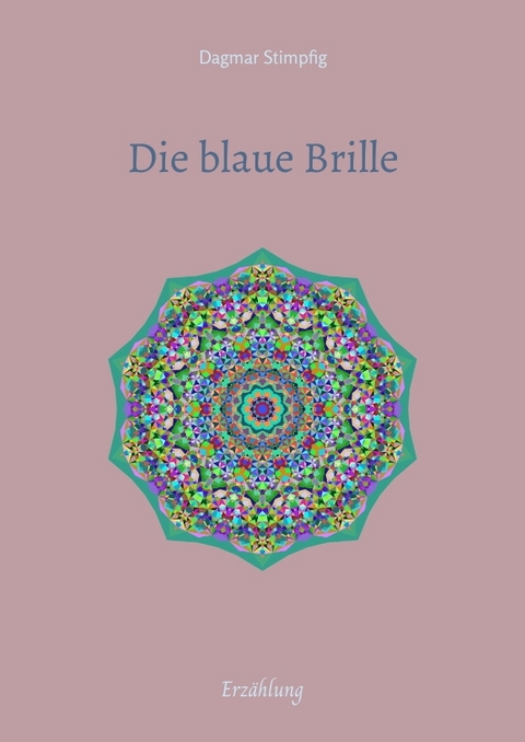 Die blaue Brille, eine zauber-hafte Brille - Dagmar Stimpfig