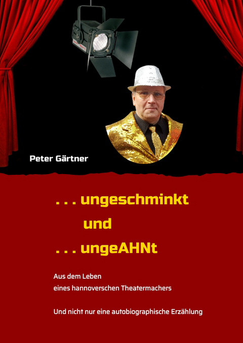 . . . ungeschminkt . . . ungeAHNt - Peter Gärtner