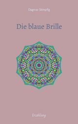 Die blaue Brille, eine zauber-hafte Brille - Dagmar Stimpfig