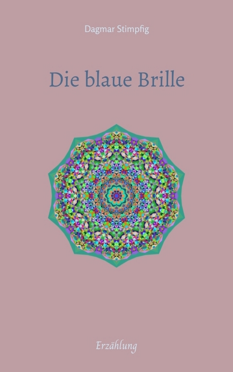 Die blaue Brille, eine zauber-hafte Brille - Dagmar Stimpfig