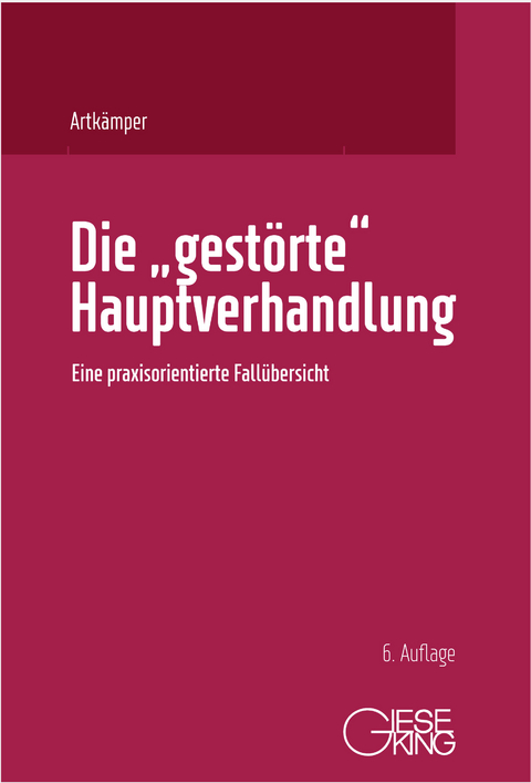 Die "gestörte" Hauptverhandlung - Heiko Artkämper, Leif gerrit Artkämper, Grit Weise