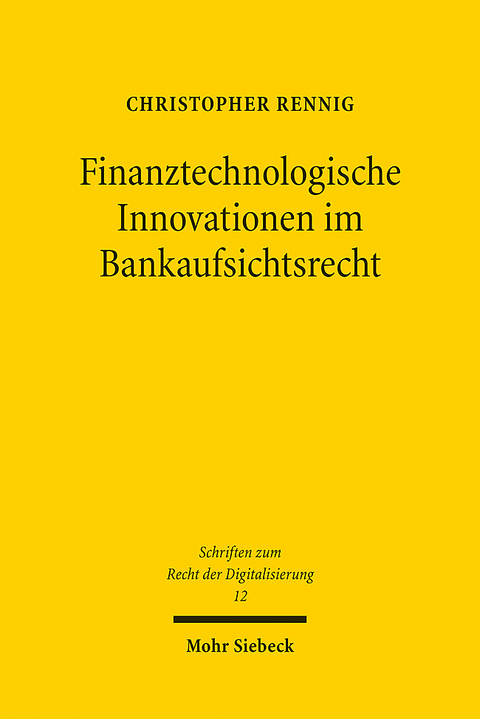 Finanztechnologische Innovationen im Bankaufsichtsrecht - Christopher Rennig