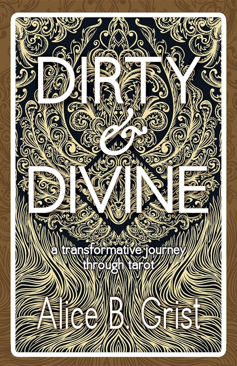 Dirty & Divine - Alice B. Grist