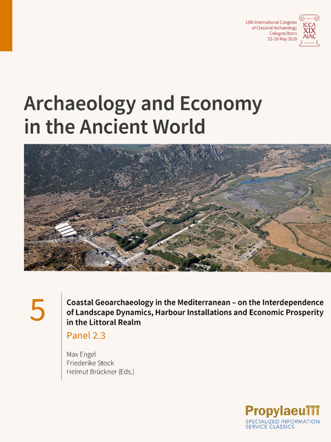 Coastal Geoarchaeology in the Mediterranean – on the Interdependence of Landscape Dynamics, Harbour Installations and Economic Prosperity in the Littoral Realm - 