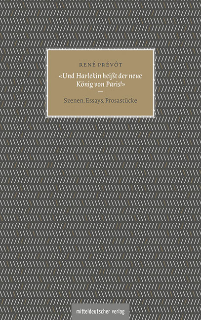 »Und Harlekin heißt der neue König von Paris!« - René Prévôt