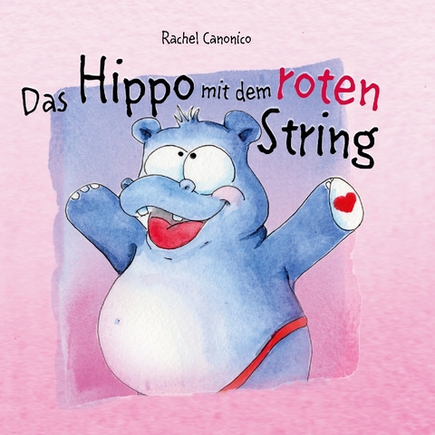 Das Hippo mit dem roten String - Rachel Canonico