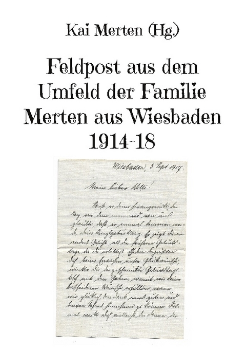 Feldpost aus dem Umfeld der Familie Merten aus Wiesbaden 1914-18 - 