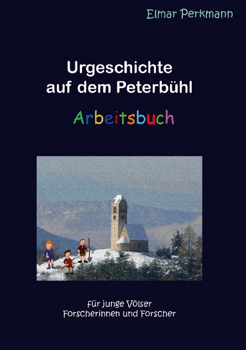 Urgeschichte auf dem Peterbühl - Elmar Perkmann