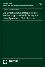 Die Einschätzungsprärogative der Tarifvertragsparteien in Bezug auf den allgemeinen Gleichheitssatz - Theresa Anna Escherich