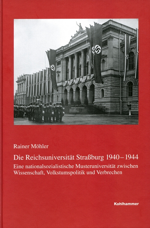 Die Reichsuniversität Straßburg 1940-1944 - Rainer Möhler