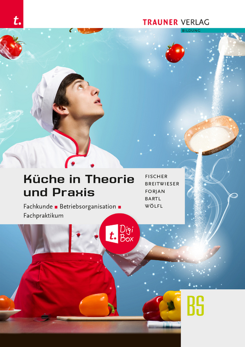 Küche in Theorie und Praxis - Fachkunde, Betriebsorganisation, Fachpraktikum + digitales Zusatzpaket - Peter Fischer, David Breitwieser, Rudolf Forjan, Doris Bartl, Peter Wölfl