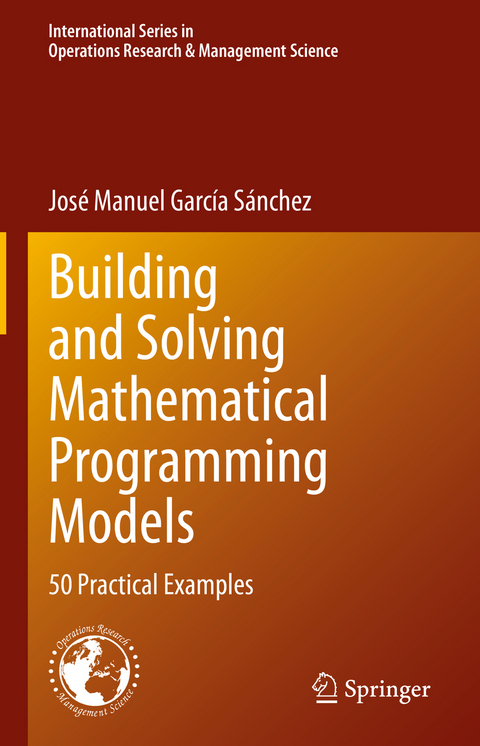 Building and Solving Mathematical Programming Models - José Manuel García Sánchez