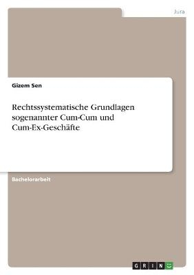 Rechtssystematische Grundlagen sogenannter Cum-Cum und Cum-Ex-GeschÃ¤fte - Gizem Sen