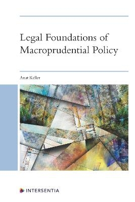 Legal Foundations of Macroprudential Policy - Anat Keller