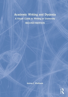 Academic Writing and Dyslexia - Adrian J. Wallbank