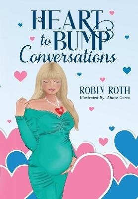 Heart to Bump Conversations - Robin Roth