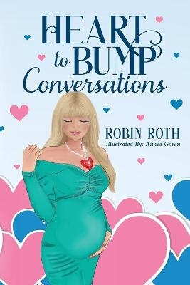 Heart to Bump Conversations - Robin Roth