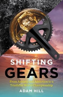 Shifting Gears - Adam Hill