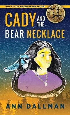 Cady and the Bear Necklace - Ann Dallman