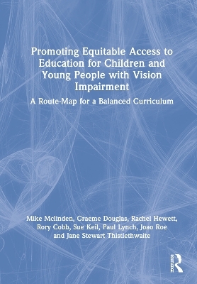 Promoting Equitable Access to Education for Children and Young People with Vision Impairment - Mike McLinden, Graeme Douglas, Rachel Hewett, Rory Cobb, Sue Keil