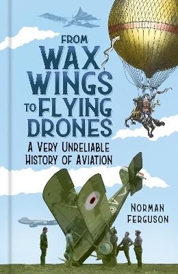 From Wax Wings to Flying Drones - Norman Ferguson