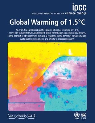 Global Warming of 1.5°C -  Intergovernmental Panel on Climate Change (IPCC)