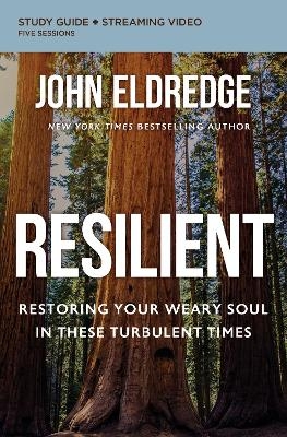 Resilient Bible Study Guide plus Streaming Video - John Eldredge