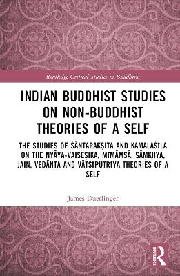 Indian Buddhist Studies on Non-Buddhist Theories of a Self - James Duerlinger