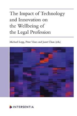 The Impact of Technology and Innovation on the Wellbeing of the Legal Profession - 