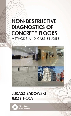 Non-Destructive Diagnostics of Concrete Floors - Łukasz Sadowski, Jerzy Hoła