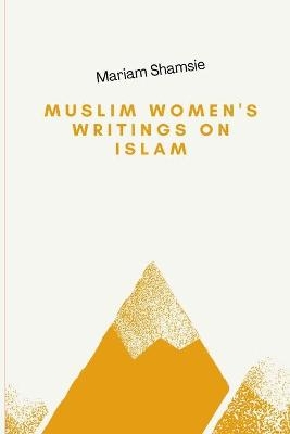 Muslim Women's Writings On Islam - Syeda Mariam Shamsie