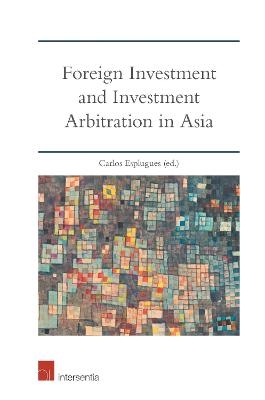 Foreign Investment and Investment Arbitration in Asia - 