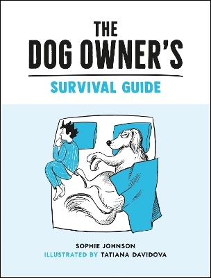 The Dog Owner's Survival Guide - Tatiana Davidova, Sophie Johnson