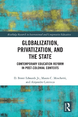 Globalization, Privatization, and the State - D. Brent Edwards Jr., Mauro C. Moschetti, Alejandro Caravaca